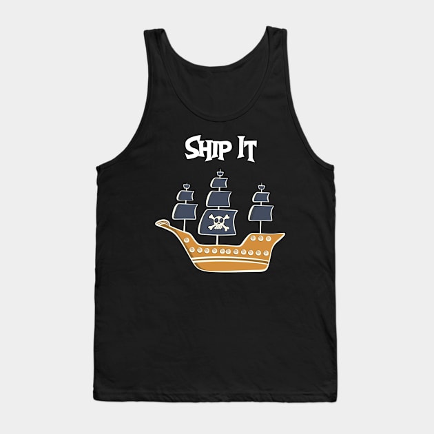 Ship It! Tank Top by Brianjstumbaugh